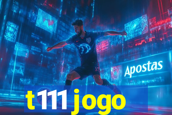 t111 jogo